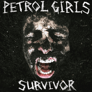 Survivor by Petrol Girls