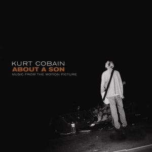 Kurt Cobain About a Son: Music from the Motion Picture by Kurt Cobain