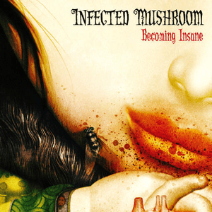 Becoming Insane EP by Infected Mushroom