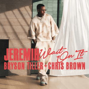 Wait On It (feat. Bryson Tiller & Chris Brown) by Jeremih