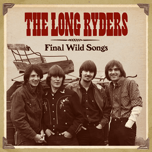 Final Wild Songs by The Long Ryders