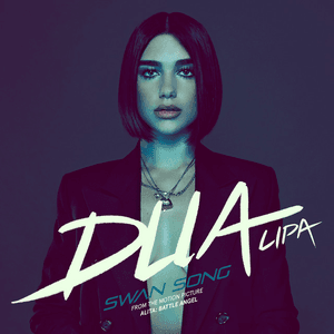 Swan Song (From The Motion Picture "Alita: Battle Angel") by Dua Lipa