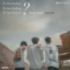 Tu hai kahan (feat. ZAYN) by AUR