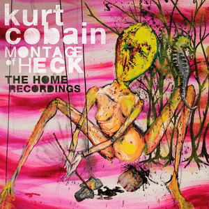 Montage Of Heck: The Home Recordings by Kurt Cobain