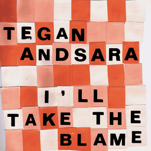 I'll Take The Blame EP by Tegan and Sara