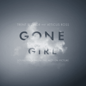 Gone Girl (Soundtrack from the Motion Picture) by Trent Reznor
