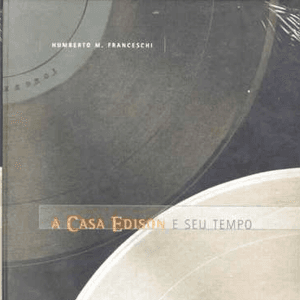 A Casa Edison e Seu Tempo 1902-1929 by Casemiro Rocha