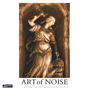 And What Have You Done With My Body, God? by Art of Noise