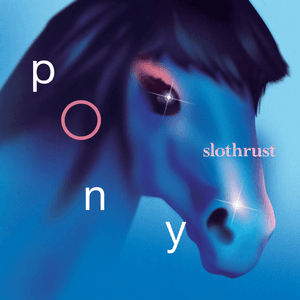 Pony by Slothrust