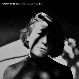 The Absentee EP by Flora Hibberd