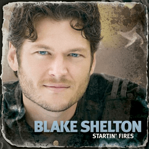 Startin' Fires by Blake Shelton