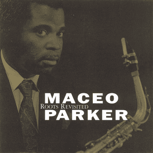 Roots Revisited by Maceo Parker