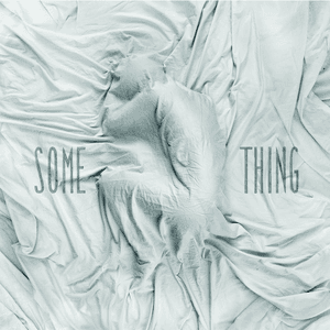 Some Thing EP by Petrol Girls