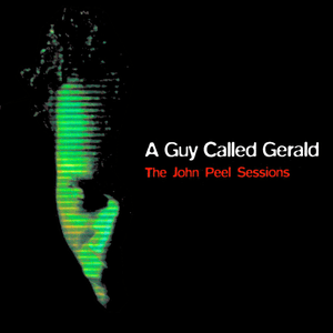 The John Peel Sessions by A Guy Called Gerald