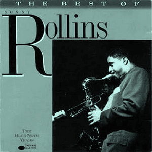 The Best Of Sonny Rollins - The Blue Note Years by Sonny Rollins