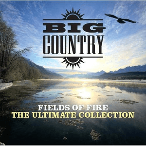 Fields Of Fire: The Ultimate Collection by Big Country