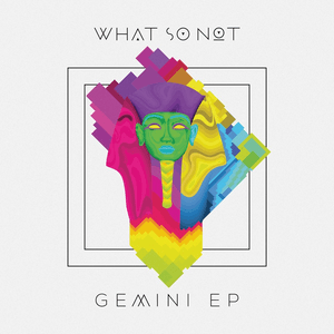 Gemini - EP by What So Not