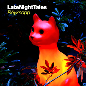 Late Night Tales: Röyksopp by F.R. David