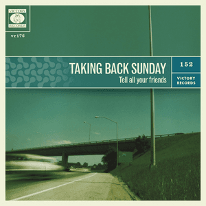 Tell All Your Friends (Re-Issue) by Taking Back Sunday