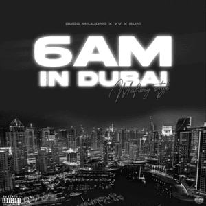 6am in Dubai (feat. YV & Buni) by Russ Millions