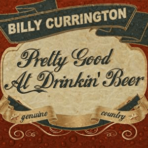 Pretty Good At Drinkin' Beer by Billy Currington