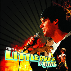 Little People vs. Cats by Theo Von