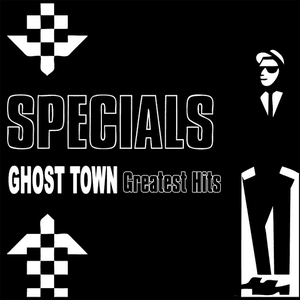 Ghost Town - Greatest Hits (Re-Recorded / Remastered Versions) by The Specials