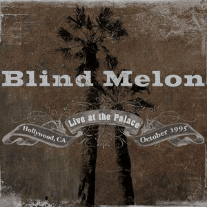 Live At The Palace (Recorded Oct. 11, 1995) by Blind Melon