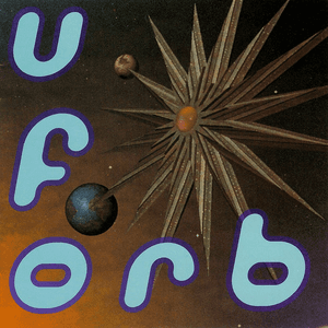 U.F.Orb by The Orb