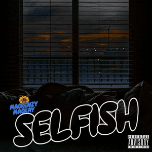 Selfish by Mackenzy Mackay