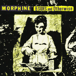 B-Sides and Otherwise by Morphine