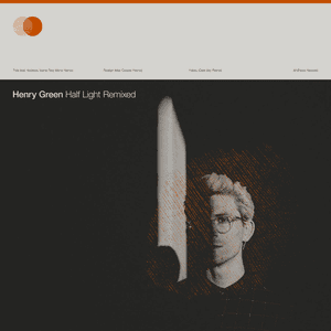 Half Light Remixed by Henry Green
