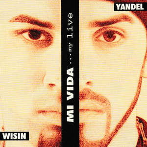 Mi Vida…My Life by Wisin & Yandel