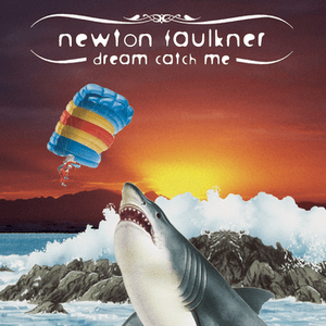 Dream Catch Me by Newton Faulkner