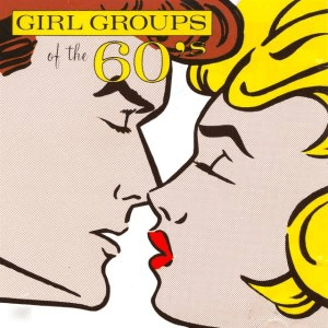 Girl Groups Of The 60's by The Dixie Cups
