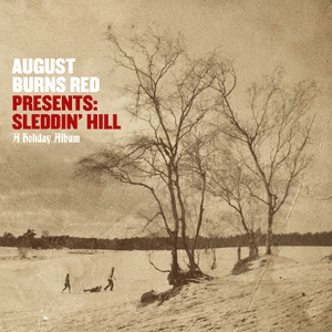 August Burns Red Presents: Sleddin' Hill, A Holiday Album by August Burns Red