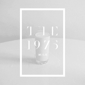 Milk by The 1975