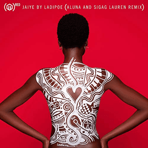 Jaiye (Aluna and Sigag Lauren Remix) by LADIPOE