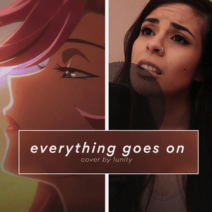 Everything Goes On by Lunity