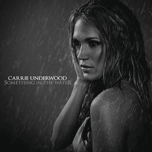 Something In the Water by Carrie Underwood