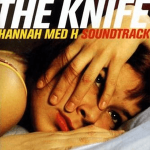 Hannah med H by The Knife