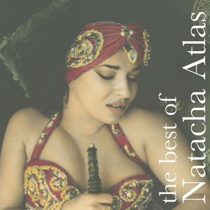 The Best of Natacha Atlas by Natacha Atlas