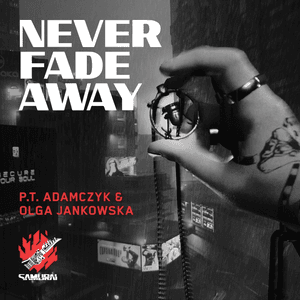 Never Fade Away (SAMURAI Cover) (feat. Olga Jankowska) - Single by P.T. Adamczyk