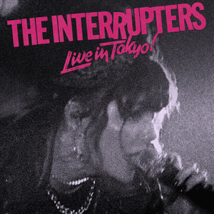 Live In Tokyo! by The Interrupters