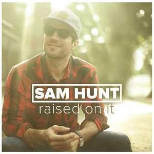 Raised On It by Sam Hunt