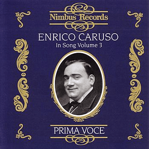 Prima Voce: Enrico Caruso In Song Volume 3 by Enrico Caruso