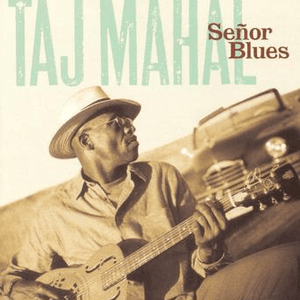 Señor Blues by Taj Mahal