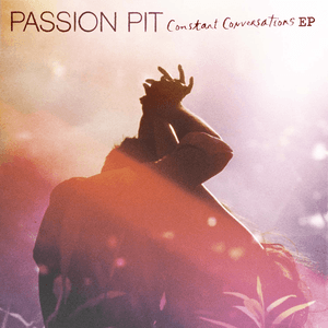 Constant Conversations EP by Passion Pit