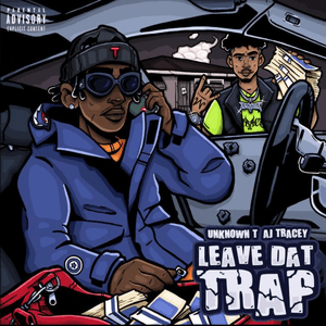 Leave Dat Trap by Unknown T