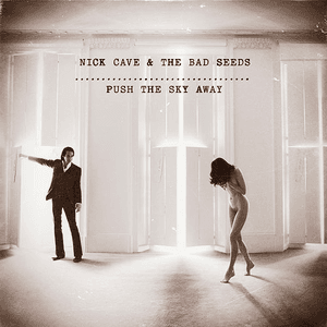 Push The Sky Away by Nick Cave